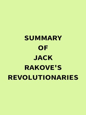 cover image of Summary of Jack Rakove's Revolutionaries